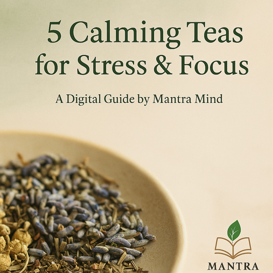 🌿 5 Calming Teas for Stress & Focus- Digital Guide